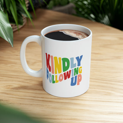 Kindly Following Up Mug