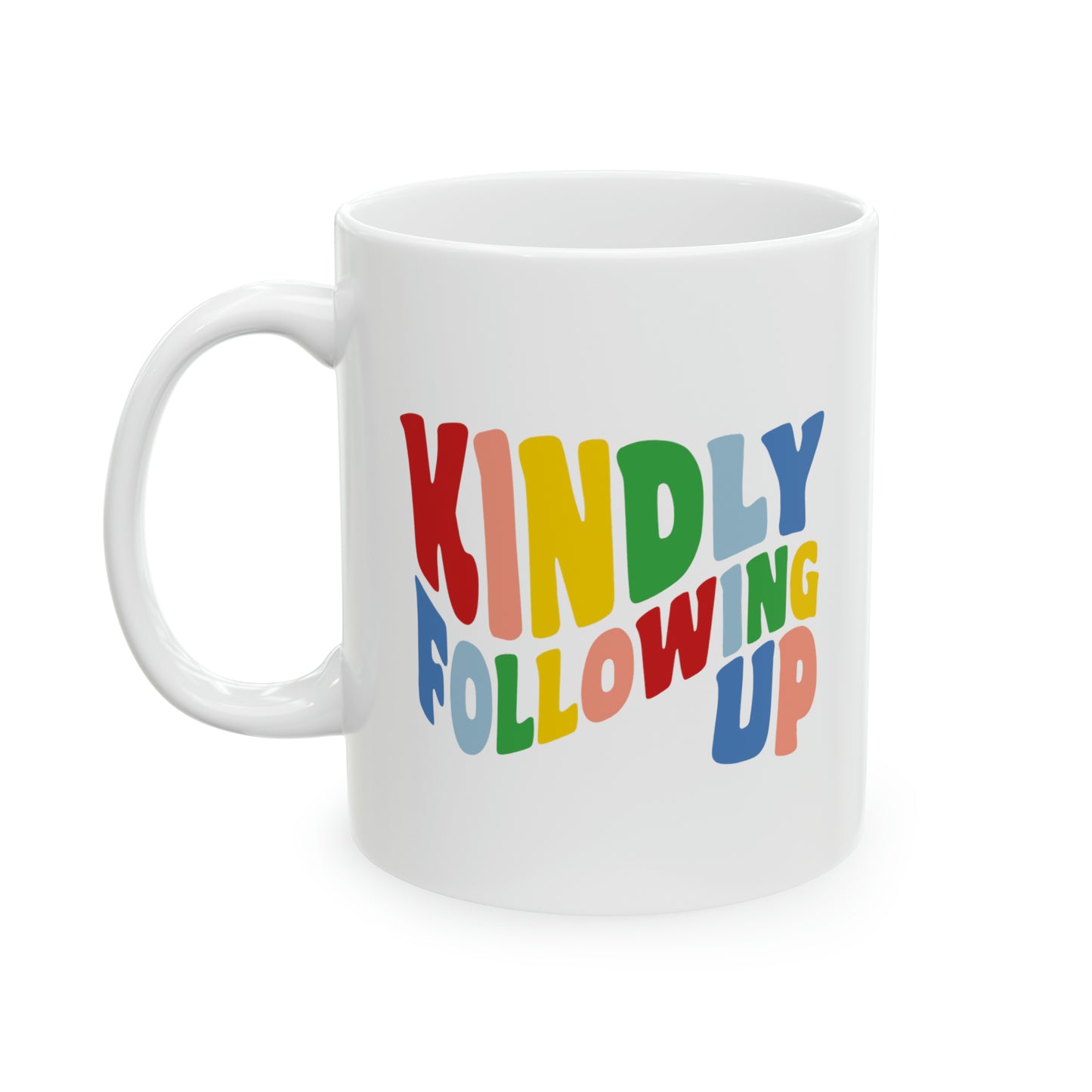 Kindly Following Up Mug