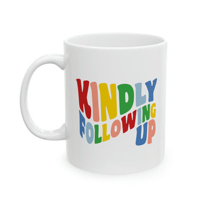 Kindly Following Up Mug